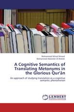 A Cognitive Semantics of Translating Metonyms in the Glorious Qur'ân