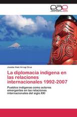 La diplomacia indígena en las relaciones internacionales 1992-2007