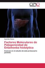 Factores Moleculares de Patogenicidad de Entamoeba histolytica