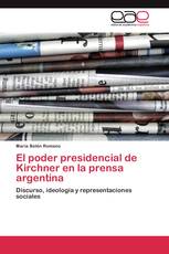 El poder presidencial de Kirchner en la prensa argentina