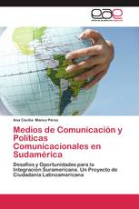 Medios de Comunicación y Políticas Comunicacionales en Sudamérica