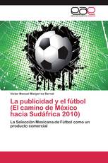 La publicidad y el fútbol (El camino de México hacia Sudáfrica 2010)