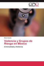 Violencia y Grupos de Riesgo en México