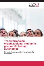 Transformación organizacional mediante grupos de trabajo autónomos