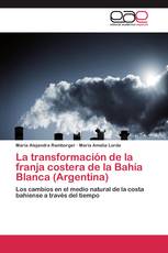 La transformación de la franja costera de la Bahía Blanca (Argentina)