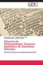 Glosario de Histopatología: Tumores Epiteliales de Glándulas Salivales