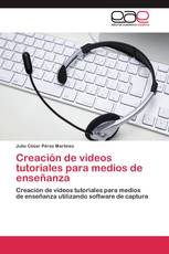 Creación de videos tutoriales para medios de enseñanza