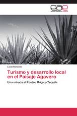 Turismo y desarrollo local en el Paisaje Agavero