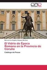 El Vidrio de Época Romana en la Provincia de Coruña