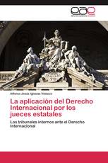 La aplicación del Derecho Internacional por los jueces estatales