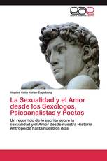 La Sexualidad y el Amor desde los Sexólogos, Psicoanalistas y Poetas