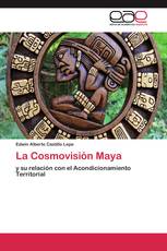 La Cosmovisión Maya