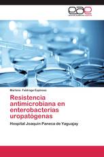 Resistencia antimicrobiana en enterobacterias uropatógenas