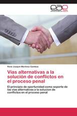 Vías alternativas a la solución de conflictos en el proceso penal