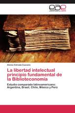 La libertad intelectual principio fundamental de la Biblioteconomía