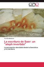 La escritura de Saer: un "aleph invertido"