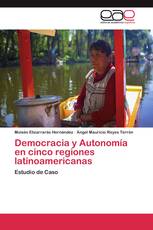 Democracia y Autonomía en cinco regiones latinoamericanas