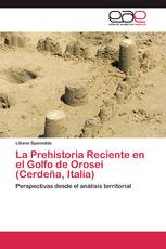 La Prehistoria Reciente en el Golfo de Orosei (Cerdeña, Italia)