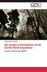 Un poeta venezolano en la Corte Real española