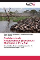 Resistencia de Rhipicephalus (Boophilus) Microplus a PS y AM