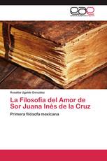 La Filosofía del Amor de Sor Juana Inés de la Cruz