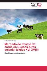 Mercado de abasto de carne en Buenos Aires colonial (siglos XVI-XVIII)