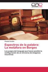 Espectros de la palabra: La metáfora en Borges