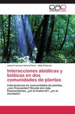 Interacciones abióticas y bióticas en dos comunidades de plantas