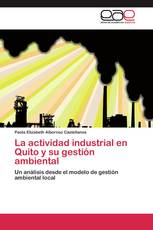 La actividad industrial en Quito y su gestión ambiental