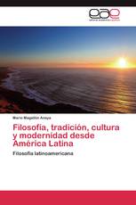 Filosofía, tradición, cultura y modernidad desde América Latina