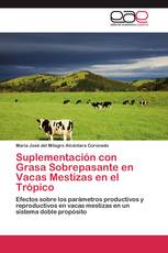 Suplementación con Grasa Sobrepasante en Vacas Mestizas en el Trópico