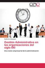 Gestión Administrativa en las organizaciones del siglo XXI