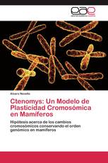 Ctenomys: Un Modelo de Plasticidad Cromosómica en Mamíferos