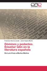 Dómines y pedantes. Enseñar latín en la literatura española