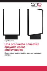 Una propuesta educativa apoyada en los audiovisuales