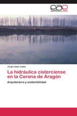 La hidráulica cisterciense en la Corona de Aragón