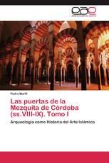 Las puertas de la Mezquita de Córdoba (ss.VIII-IX). Tomo I