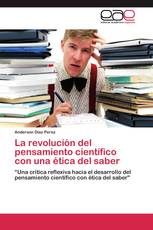 La revolución del pensamiento científico con una ética del saber