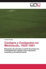 Castigos y Castigados en Michoacán, 1825-1881