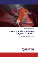 Postcolonialism in Wole Soyinka's Drama
