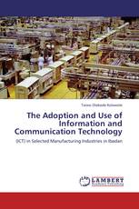 The Adoption and Use of Information and Communication Technology