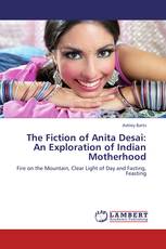 The Fiction of Anita Desai: An Exploration of Indian Motherhood