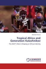 Tropical Africa and Generation Kalashnikov