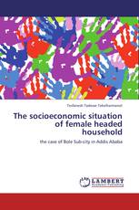 The socioeconomic situation of female headed household