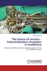 The future of services - Industrialization strategies in healthcare