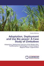 Adaptation, Deployment and Use Bio power: A Case Study of Zimbabwe