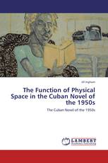 The Function of Physical Space in the Cuban Novel of the 1950s
