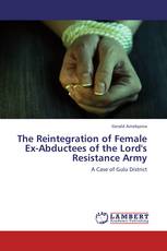 The Reintegration of Female Ex-Abductees of the Lord's Resistance Army