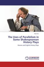 The Uses of Parallelism in Some  Shakespearean History Plays