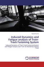 Induced Dynamics and Fatigue analysis of Train-Track Fastening System